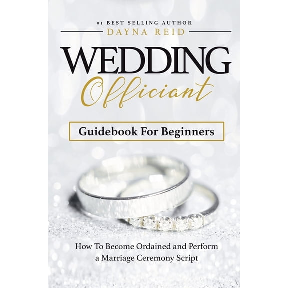 Wedding Officiant Guidebook For Beginners: How to Become Ordained and Perform a Marriage Ceremony Script, (Paperback)