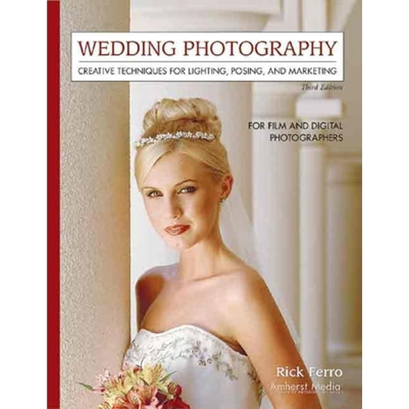 Pre-Owned Wedding Photography: Creative Techniques for Lighting, Posing, and Marketing for Digital and Film Photographers (Paperback) 1584281421 9781584281429