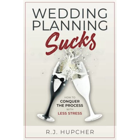 Pre-Owned Wedding Planning Sucks: How to Conquer the Process with Less Stress (Paperback) 0578930927 9780578930923