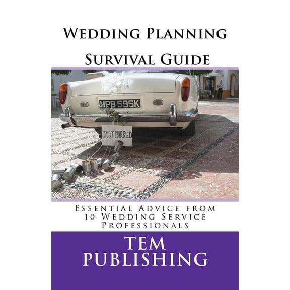 Wedding Planning Survival Guide: Essential Advice from 10 Wedding Service Professionals (Paperback)