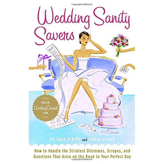 Pre-Owned Wedding Sanity Savers : How to Handle the Stickiest Dilemmas, Scrapes, and Questions That Arise on the Road to Your Perfect Day 9780767918749