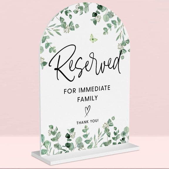 Wedding Sign Reserved Table Signs Wedding Signs for Ceremony Reserved for Immediate Family Sign, Arch Acrylic Table Top Sign for Wedding Reception and Event Party 5x7 Inch (Eucalyptus)
