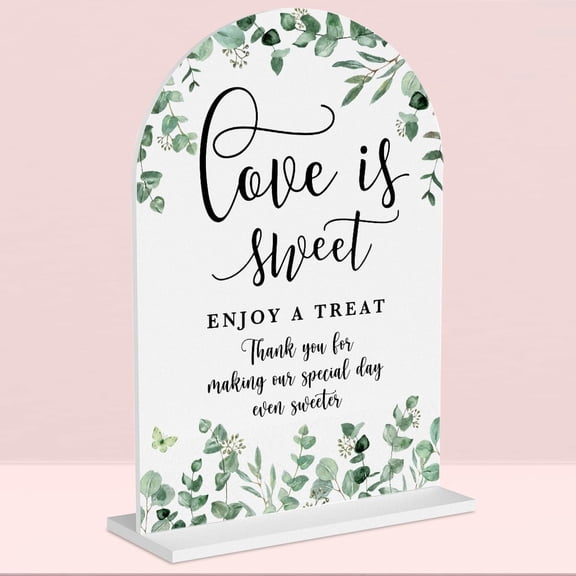 Wedding Signs, Love is Sweet Sign for Dessert Table, Wedding Signs For Ceremony And Reception,Arch Acrylic Table Sign for Anniversary, Event,Bridal Shower Decor 5x7 Inch (Eucalyptus)