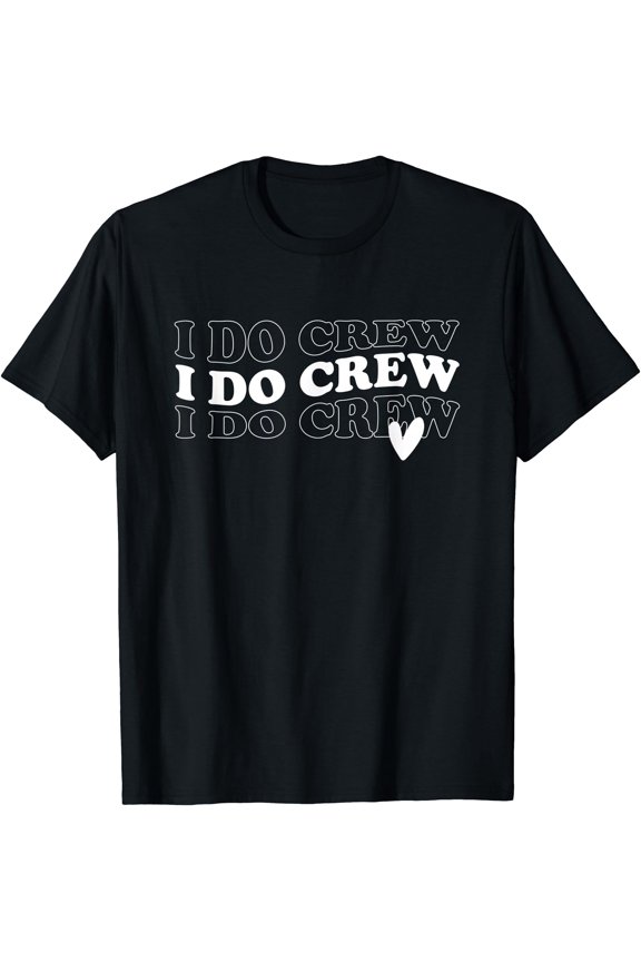 Wedding Team Party I Do Crew Bride Bachelorette Party Bridal T-Shirt