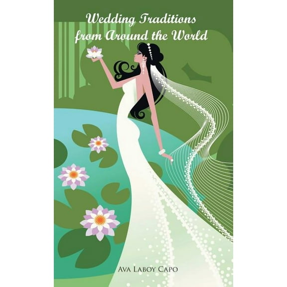 Wedding Traditions from Around the World (Paperback) by Ava Laboy Capo
