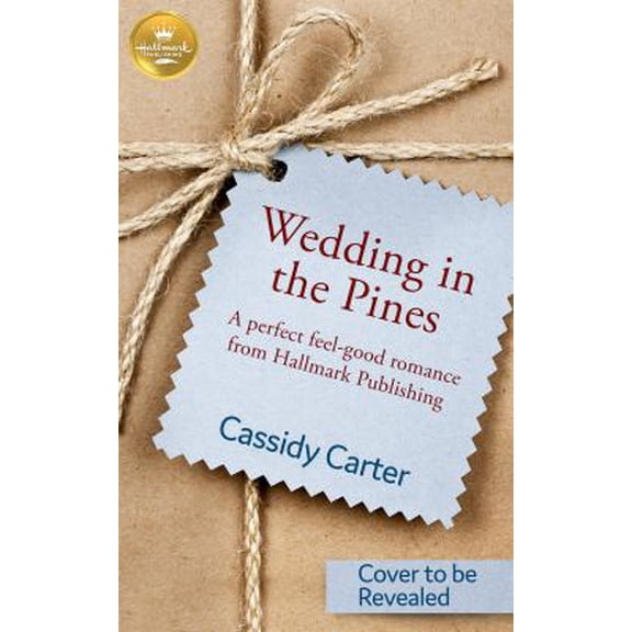 Pre-Owned Wedding in the Pines: A Perfect Feel-Good Romance from Hallmark Publishing (Paperback) 195221016X 9781952210167