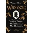thumbnail image 1 of Pre-Owned Wedlock: How Georgian Britain's Worst Husband Met His Match. Wendy Moore (Paperback) 0753828251 9780753828250, 1 of 1
