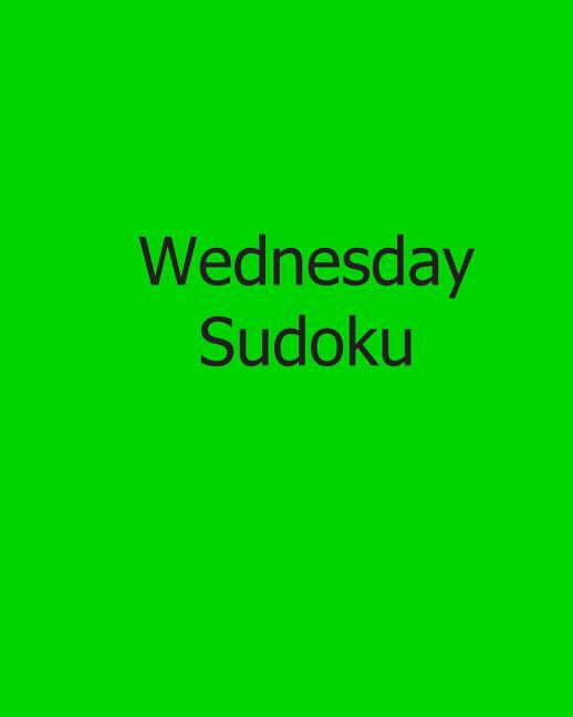 Wednesday Sudoku : Easy to Read, Large Grid Sudoku Puzzles (Paperback)