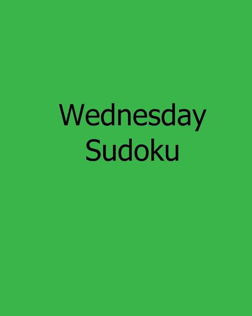 Wednesday Sudoku : Fun, Large Print Sudoku Puzzles (Paperback)