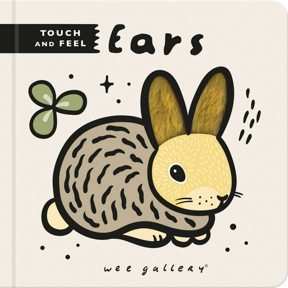 Wee Gallery Touch-And-Feel Wee Gallery Touch and Feel: Ears, (Board Book)