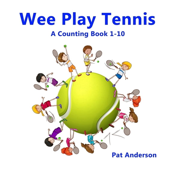Wee Play Tennis: A Counting Book 1-10, (Paperback)