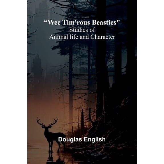 Wee Tim'Rous Beasties: Studies Of Animal Life And Character, (Paperback)