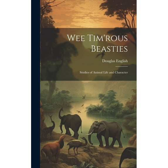 Wee Tim'rous Beasties: Studies of Animal life and Character (Hardcover)