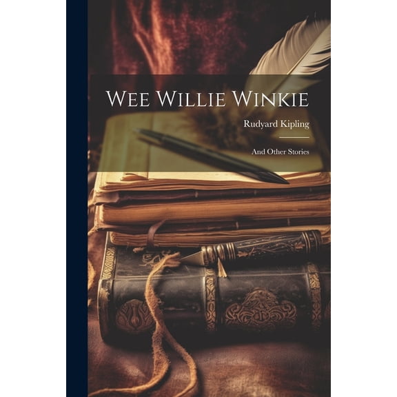 Wee Willie Winkie: And Other Stories