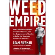 Weed Empire How I Battled Gangsters, Investment Banks, and the Department of Justice to Build the Cannabis Industry in , Hardcover