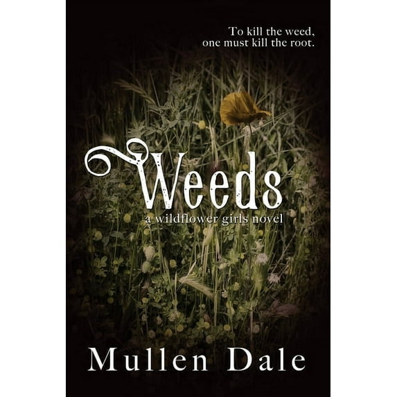 Weeds Paperback 168046728X 9781680467284 Mullen Dale