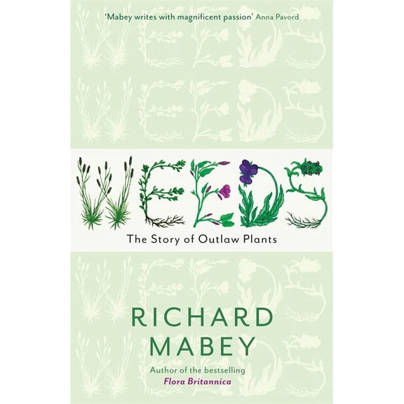 Weeds : The Story of Outlaw Plants