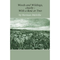 Weeds and Wildings: chiefly with a Rose or Two (Paperback)