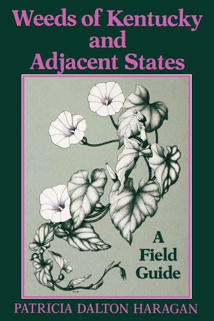 Weeds of Kentucky and Adjacent States: A Field Guide, (Paperback)