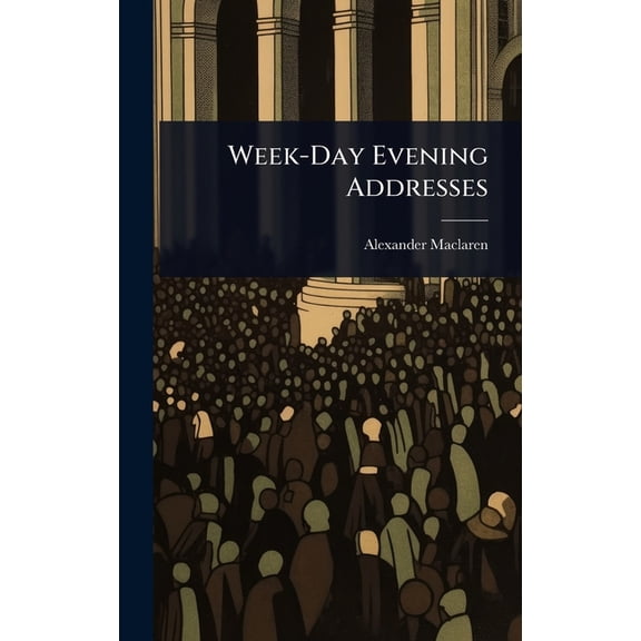 Week-Day Evening Addresses, (Hardcover)