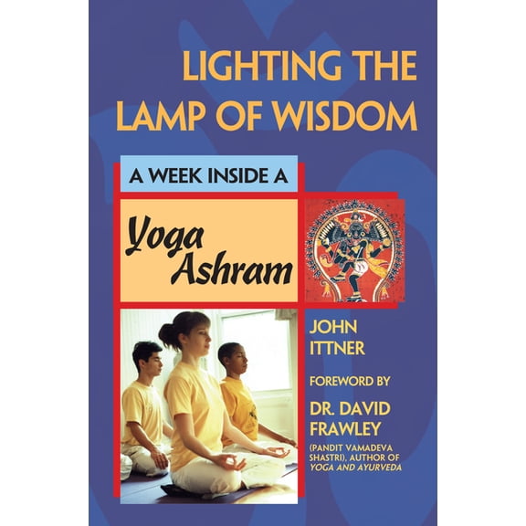 Week Inside... Lighting the Lamp of Wisdom: A Week Inside a Yoga Ashram, (Paperback)