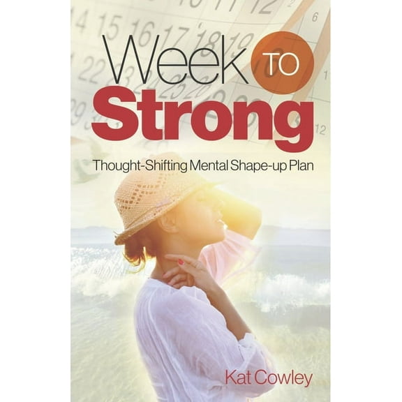 Week to Strong : Thought-Shifting Mental Shape-up Plan (Hardcover)
