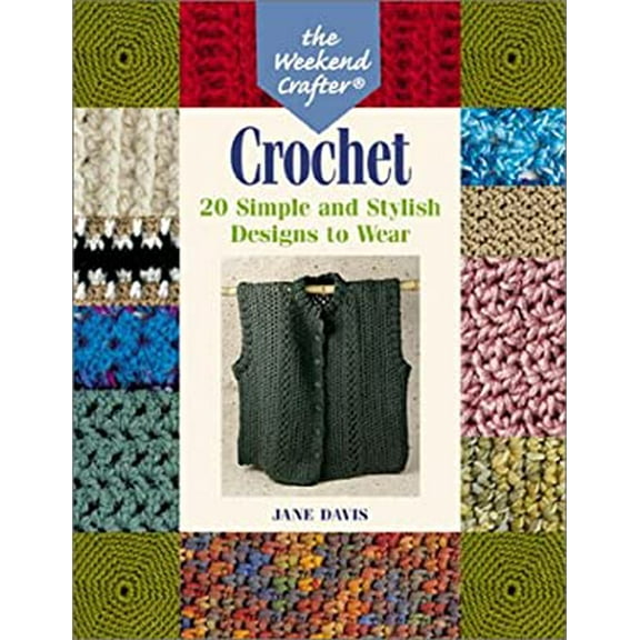Pre-Owned The Weekend Crafter: Crochet: 20 Simple and Stylish Designs to Wear (Paperback) 1579902332 9781579902339