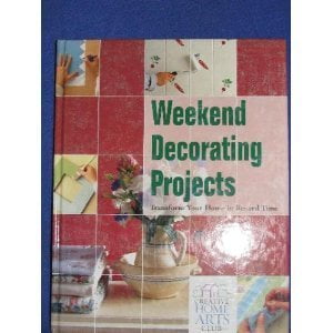 Pre-Owned Weekend Decorating Projects Transform Your Home In Record Time 9780789489753