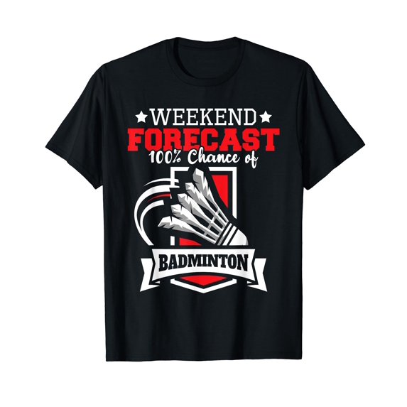 Weekend Forecast 100% Chance Of Badminton - Shuttlecock Bird T-Shirt