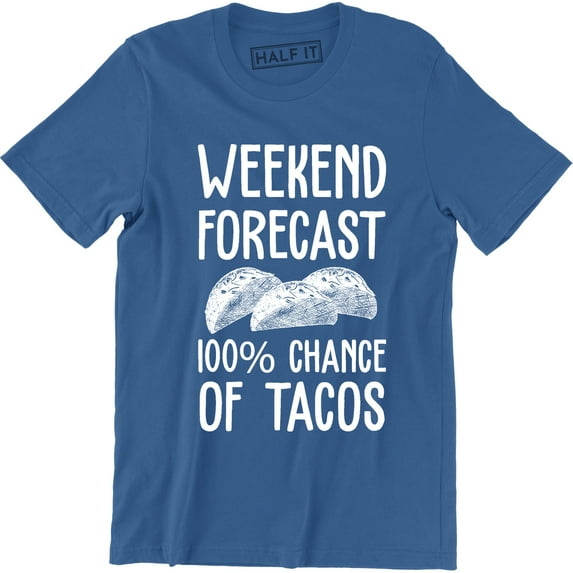 Weekend Forecast 100% Chance Of Tacos Funny Mexican Men's T-Shirt