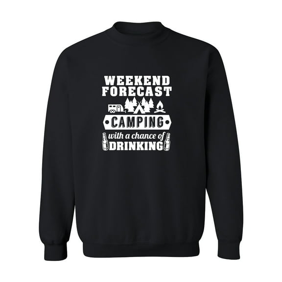 Weekend Forecast Camping With A Chance Of Drinking Funny DT Crewneck Sweatshirt
