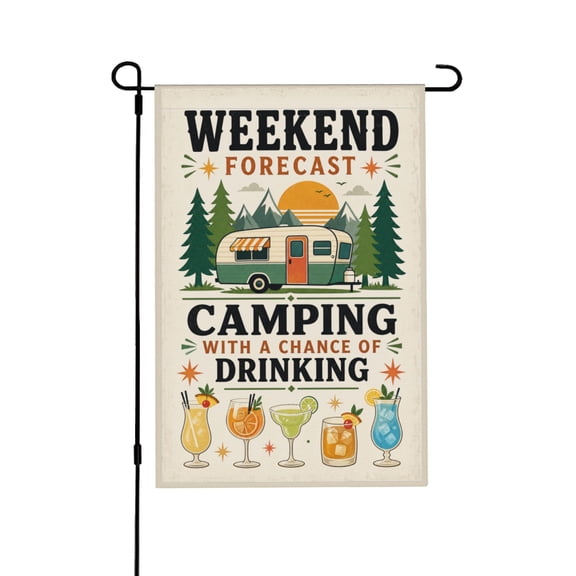 Weekend Forecast Camping with a Chance of Drinking Funny Camper RV Garden Flag for Yard and Outdoor Home Decor 12x18 in