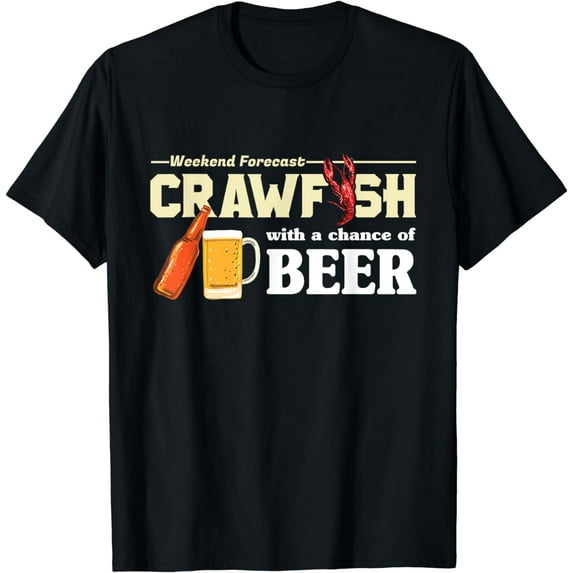 Weekend Forecast Crawfish With A Chance of Beer Gift T-Shirt T-Shirt