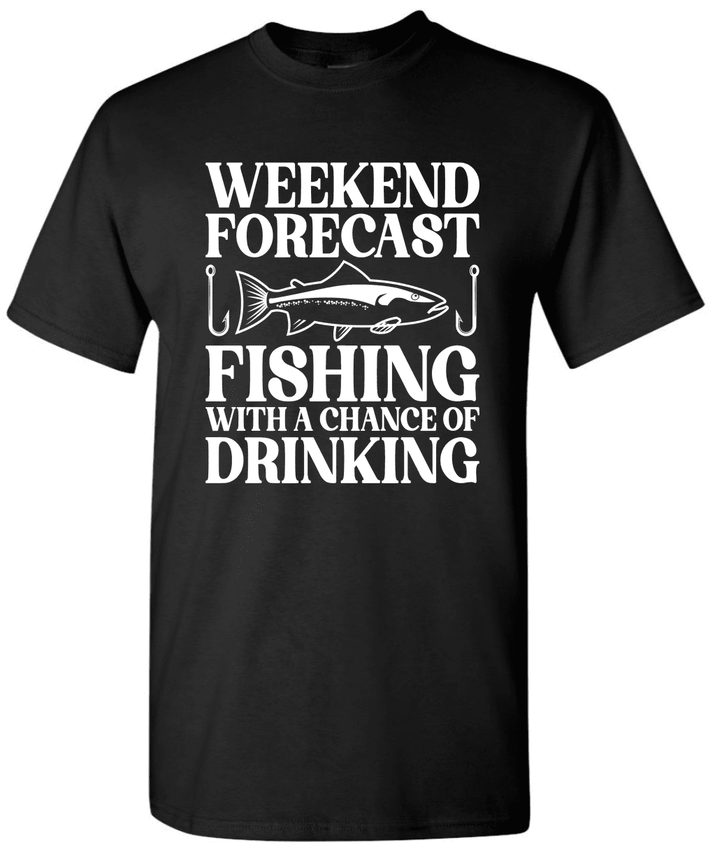 Weekend Forecast Fishing With A Chance Of Drinking - Fishing T