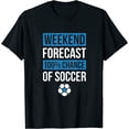 thumbnail image 1 of Weekend Forecast Funny Soccer Womens T-Shirt Soccer Player Gift Tee Womens T-Shirt Black 4XL, 1 of 5