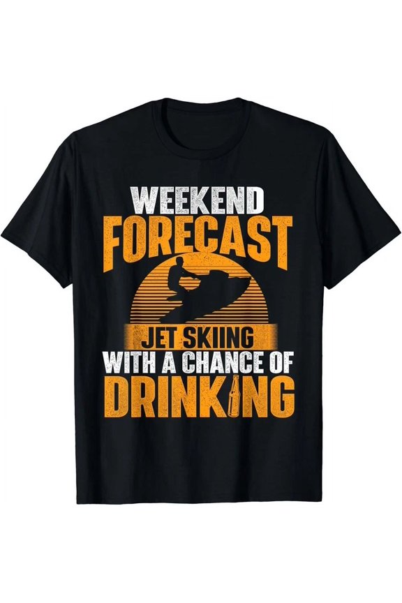 Weekend Forecast Jet Skiing - Jet Ski Lover Vacation Gift T-Shirt Unisex S-5XL Hot Trending Shirt, Vintage Birthday Gift