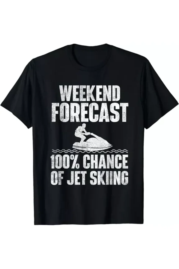 Weekend Forecast Jet Skiing - Jet Ski Lover Vacation Gift T-Shirt Unisex S-5XL Hot Trending Shirt, Vintage Birthday Gift