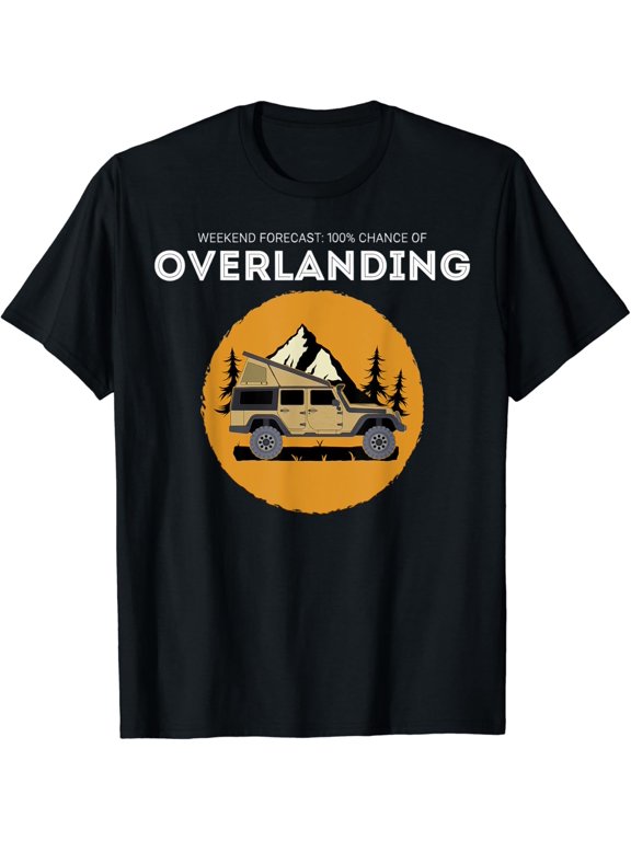 Weekend Forecast Overland Camping Overlanding T Shirt