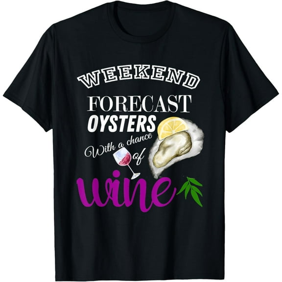 Weekend Forecast Oysters And Wine Funny Oyster Lovers T-Shirt