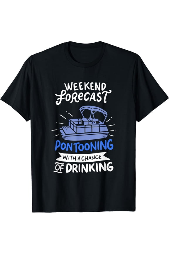Weekend Forecast Pontooning Pontoon Boat Funny Boat T shirt T-Shirt Black Large