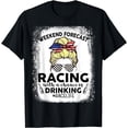 thumbnail image 1 of Weekend Forecast Racing With A Chance Of Drinking Race Life T-Shirt, 1 of 4