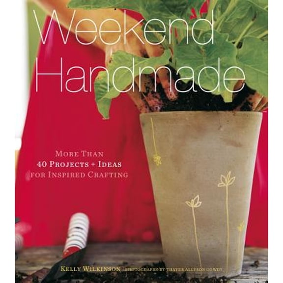Pre-Owned Weekend Handmade: More Than 40 Projects and Ideas for Inspired Crafting (Hardcover) 1584799404 9781584799405