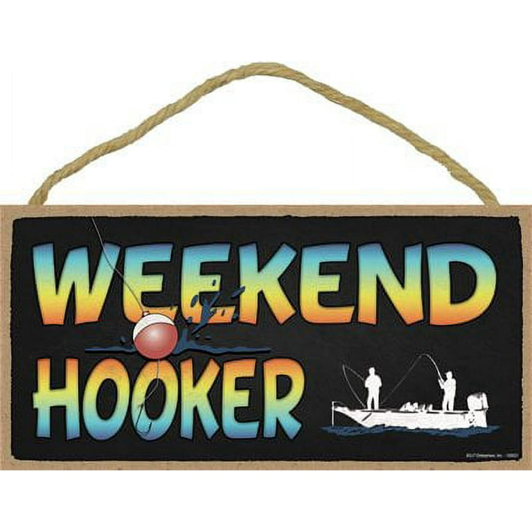 Weekend Hooker Sign for Home Decor, Funny Fisherman Sign, Humorous Wood Sign,  Funny Wall Decor, Fishing Signs with Funny Sayings, Room Decor, 5x10 