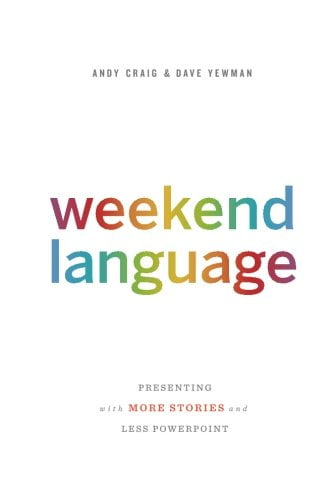 Pre-Owned Weekend Language: Presenting with More Stories and Less PowerPoint (Paperback) 0988595613 9780988595613