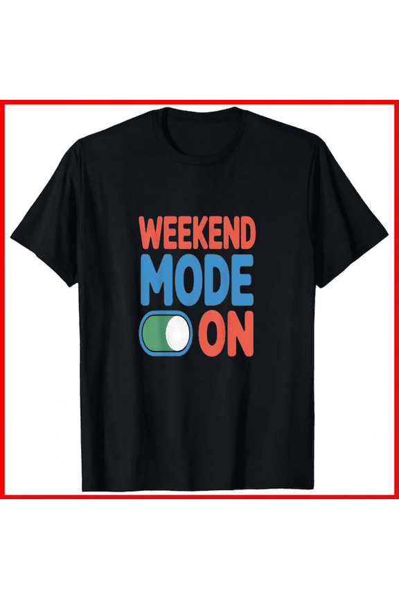 Weekend Mode On Funny Chill Relax Vibes Sarcastic Typography Unisex T-Shirt, up to size 5XL