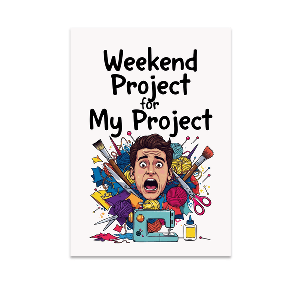 Weekend Project for My Project - Crafting Enthusiast - 13x19 Poster Print