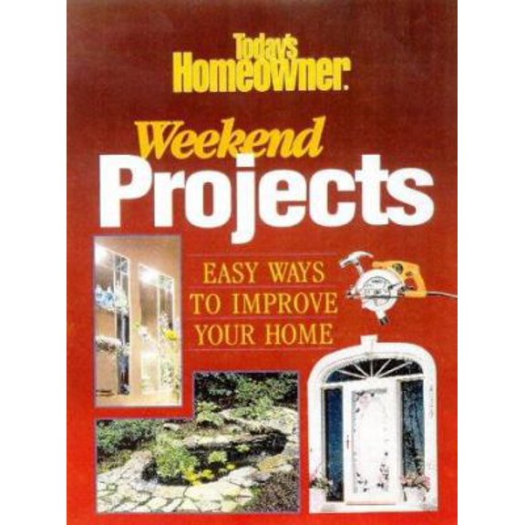 Pre-Owned Weekend Projects: Easy Ways to Improve Your Home (Paperback) 0865737797 9780865737792