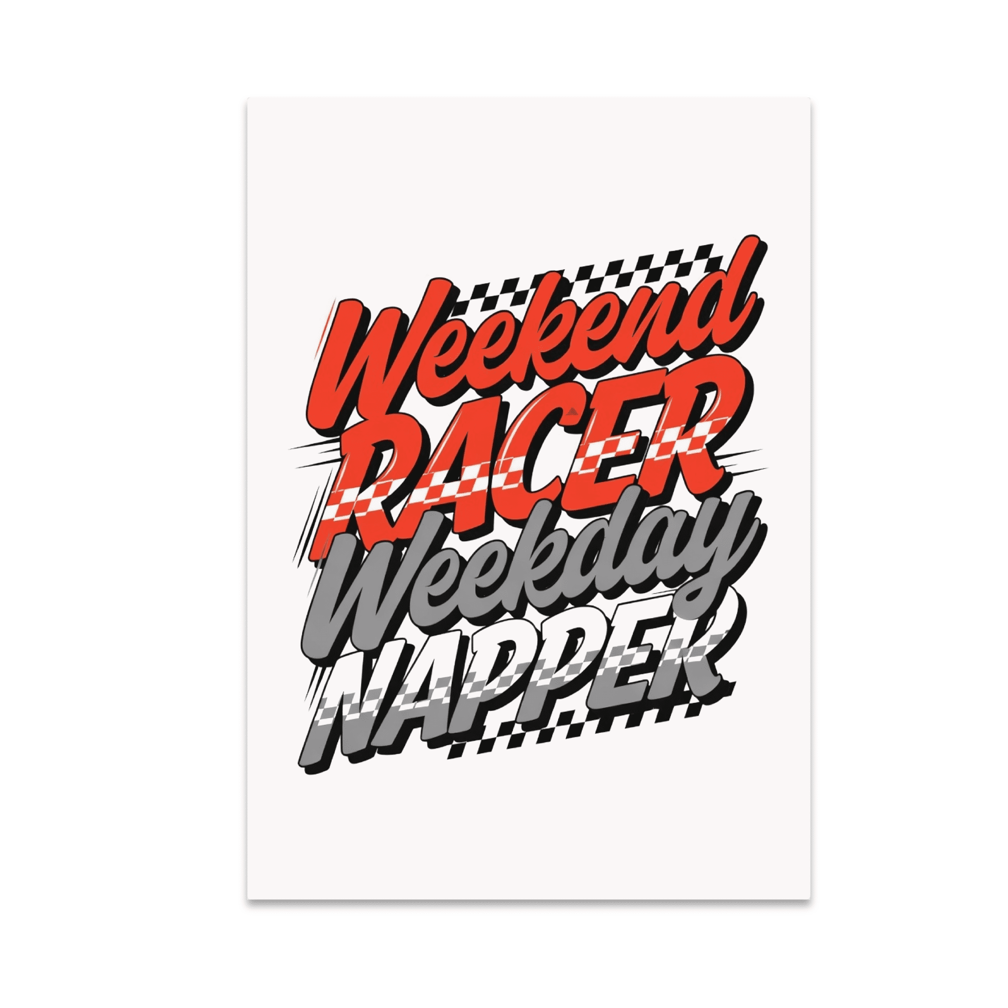 Weekend Racer Weekday Napper Poster Print - Racing Enthusiast - 13x19 ...