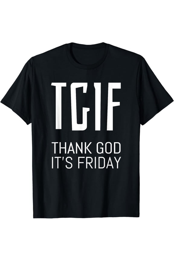 Weekend TGIF Thank God It's Friday Friyay Office T-Shirt