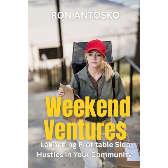 Weekend Ventures: Launching Profitable Side Hustles in Your Community, (Paperback)